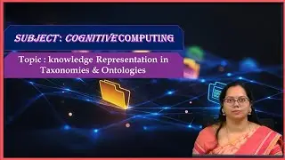 LEC09| Cognitive Computing | knowledge Representation in Taxonomies & Ontologies by  Mrs. N. Jayasri