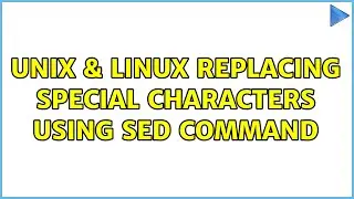Unix & Linux: replacing special characters using sed command (2 Solutions!!)