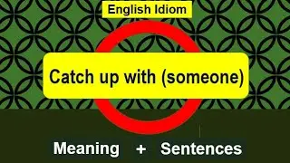 English Idiom Catch up with something Meaning | Idiomatic Expressions | Catch up with Sentences