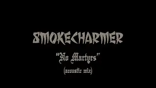 No Martyrs (acoustic mix) - Smokecharmer 2025