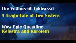 The Victims of Teldrassil | A story of 2 sisters | Malfurion's decision | WoW Epic Questline
