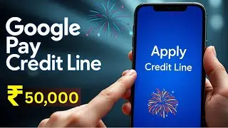 Google Pay से ₹50,000 तक कैसे पाएं? | GPay Credit Line Apply करने का नया तरीका!