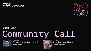 MetaMask Developer Community Call - April