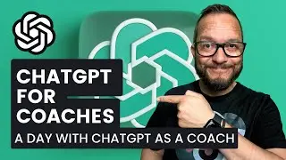 ChatGPT for Coaches: A Day With ChatGPT As A Coach