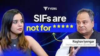 SIFs Explained: Are They Better Than Mutual Funds? | Ft. Raghav Iyengar, 360 ONE Asset | FYERS