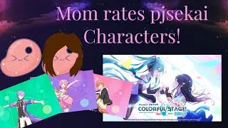 My mom rates project Sekai characters!