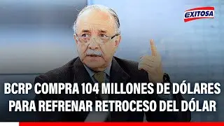 🔴🔵 BCRP compra 104 millones de dólares para refrenar retroceso del dólar