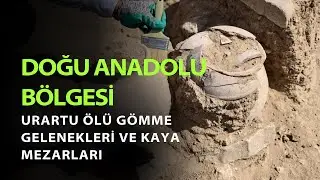 Doğu Anadolu B&ouml;lgesi - Urartu &Ouml;l&uuml; G&ouml;mme Gelenekleri ve Kaya Mezarları | Turist Rehberleri'ne &Ouml;zel