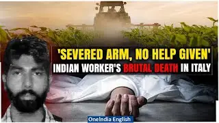 Indian Labourer Satnam Singh Dies After Being Abandoned on Road in Italy; Embassy Reacts | Oneindia