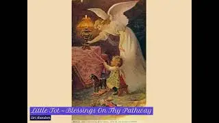 Little Tot | Blessings On Thy Pathway | 1882 Showalter #cradlessong #lullabyforsleep #sleepsong