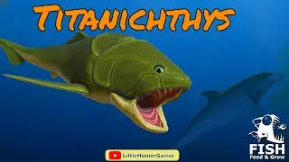 Titanichthys - Feed and Grow Fish - Ep48 [LVL 100]
