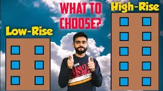 High Rise vs Low Rise Apartment | Which one is better? | What should you choose? | Flat