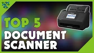 Best Document Scanner in 2022 (Top 5 Best Reviewed)