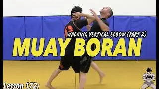 Lesson 172: Muay Boran Walking Vertical Elbow (part 2)