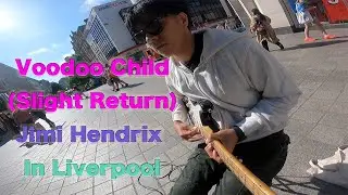 Voodoo Child (Slight Return) / Jimi Hendrix / Liverpool / Busking / Guitar cover / street musician