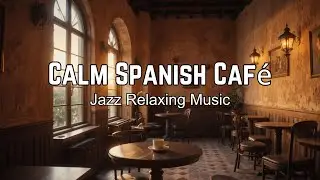 This Spanish Jazz Was Made for Late-Night Overthinking | Jazz Relaxing Music #1