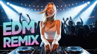 Chill EDM Remixes 🎶 Best Music Mix 2025 for Relax & Party