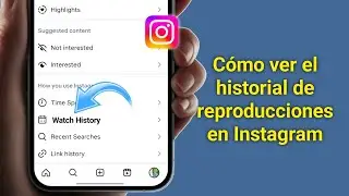 C&oacute;mo ver el historial de reproducciones en Instagram (Gu&iacute;a 2025)