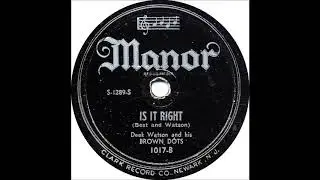 Is It Right  -  Deek Watson & The  Brown Dots