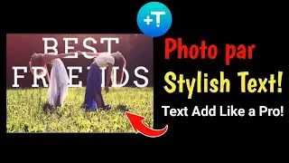 Add Text: Text on Photo Editor | Photo par stylish text kaise likhein | Editing Tips