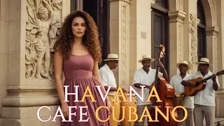 CUBAN MUSIC LOUNGE 🎺 SON CUBANO, CHA CHA & RELAXING LATIN JAZZ