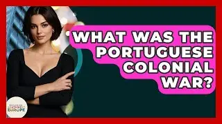 What Was The Portuguese Colonial War? - Exploring Southwest Europe