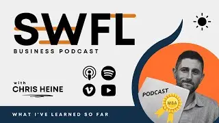 What I've Learned So Far - SWFL Business Podcast Ep 14