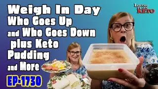 Weigh-In Day, Who Goes Up and Who Goes Down plus Keto Pudding and More