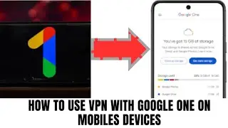 How to use VPN with Google One On Mobile device