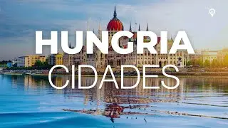 Destino dos Sonhos | As Cidades Mais Bonitas e Encantadoras da Hungria 🇭🇺
