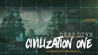 Deep Dive 013 - Civilization One