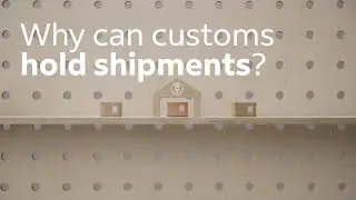 Why can customs hold shipments?