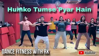 Humko Tumse Pyaar Hai | Dance Fitness With RK