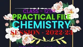 class 12th chemistry practical file experiments session 2022-23