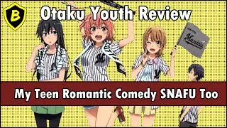 Otaku Youth Anime Review: My Teen Romantic Comedy SNAFU Too