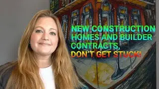 New Construction Homes and Builder Contracts, Don&rsquo;t Get Stuck!