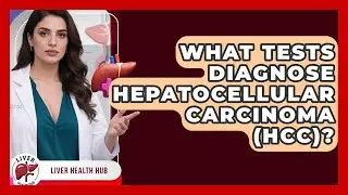What Tests Diagnose Hepatocellular Carcinoma (HCC)? - Liver Health Hub