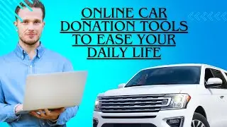 Online Car Donation Tools to Ease Your Daily Life