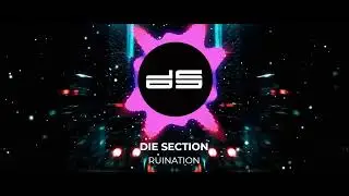 Die Section - RUINATION - Visualizer