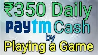 Play Game and Earn 350 Paytm Cash Daily ( 1000% Proof ) | Earn Money Online with Playing Game