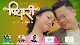PIYARI Official Music Video by Amar Rai II ft. Maya Magar/Amar Rai /Janu Kambang /Tara Prakash Limbu