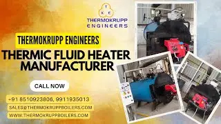 Thermic Fluid Heater Manufacturer | Industrial Steam Boilers Manufacturer | Thermokrupp Engineers