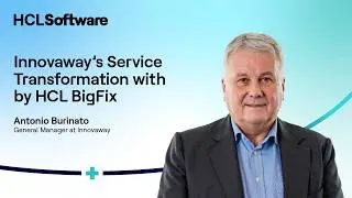 How HCL BigFix Service Management Transformed Innovaway&rsquo;s Service Delivery