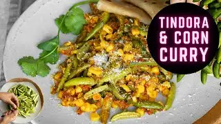 TINDORA CURRY WITH CORN - 30 MINUTE INDIAN CURRY - IVY GOURD SABZI RECIPE