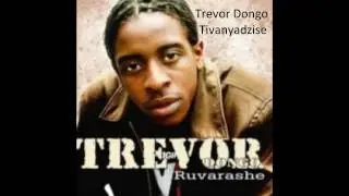 Trevor Dongo- Tivanyadzise.wmv