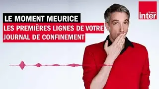 Quelles sont les premi&egrave;res lignes de votre journal de confinement ? Le Moment Meurice
