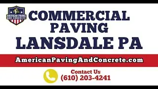 PROFESSIONAL COMMERCIAL PAVING CONTRACTOR IN LANSDALE PA