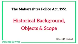 Historical Background, Objects and Scope under The Maharashtra Police Act, 1951 | Criminal Minor Act