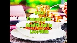 Best Panamanian Dishes you will fall in Love with
