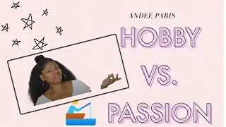 Andee Paris take on-HOBBY VS  PASSION #andeeparis